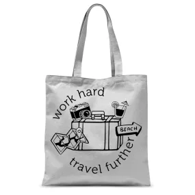 Work hard Travel further Sublimation Tote Bag